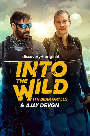 Into The Wild With Bear Grylls & Ajay Devgn S01 2021